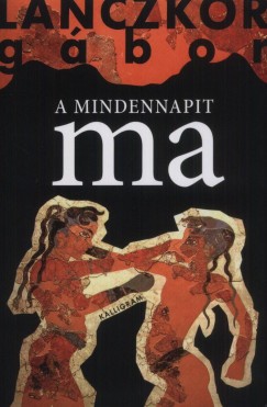 Lanczkor Gbor - A mindennapit ma