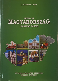 L. Kelemen G�bor - Pihenjen Magyarorsz�g legszebb t�jain