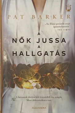 Pat Barker - A n�k jussa a hallgat�s