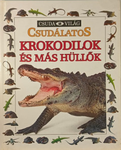 Csudálatos krokodilok és más hüllők