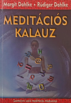 Rüdiger Dahlke - Margit Dahlke - Meditációs kalauz