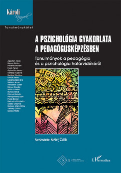 Szkely Zsfia  (Szerk.) - A pszicholgia gyakorlata a pedagguskpzsben