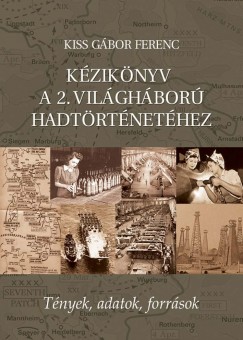 Kiss Gbor Ferenc - Kziknyv a 2. vilghbor hadtrtnethez