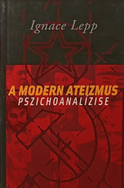 Ignace Lepp - A modern ateizmus pszichoanalízise