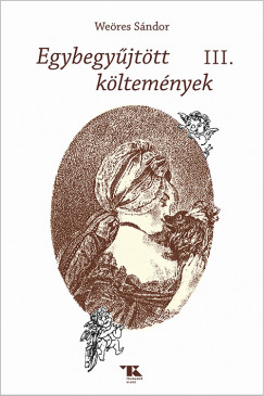 Weres Sndor - Egybegyjtt kltemnyek III.