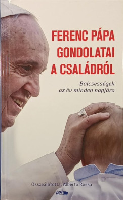 Ferenc p�pa - Ferenc p�pa gondolatai a csal�dr�l