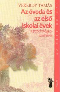 Vekerdy Tams - Az voda s az els iskolai vek - a pszicholgus szemvel