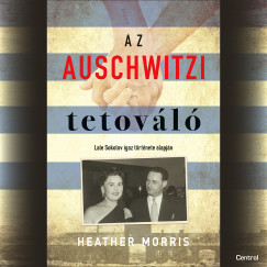 Heather Morris - Gelnyi Bence - Az auschwitzi tetovl