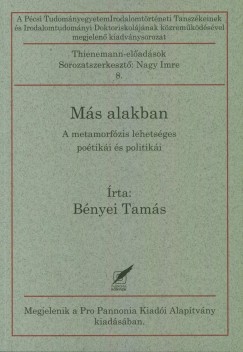Bnyei Tams - Ms alakban - A metamorfzis potikja s politikja