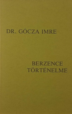 Dr. Gócza Imre - Berzence történelme