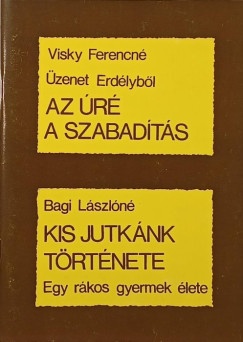 Bagi Lászlóné - Visky Ferencné - Üzenet Erdélyből - Kis Jutkánk története