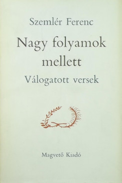 Szemlr Ferenc - Nagy folyamok mellett