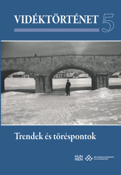 Csiks Gbor  (Szerk.) - Horvth Gergely Krisztin  (Szerk.) - . Kovcs Jzsef  (Szerk.) - Vidktrtnet 5. - Trendek s trspontok