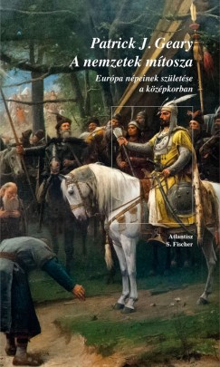 Patrick Geary - A nemzetek mtosza
