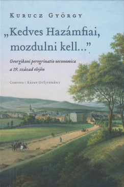 Kurucz Gyrgy - "Kedves Hazmfiai, mozdulni kell..."