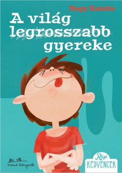 Nagy Katalin - A vilg legrosszabb gyereke