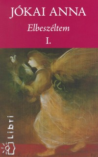 Jókai Anna - Elbeszéltem I-II.