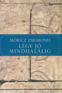 Mricz Zsigmond - Lgy j mindhallig