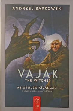 Andrzej Sapkowski - Vaják 1. - Az utolsó kívánság