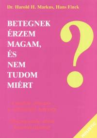 Hans Finck - Harold H. Markus - Betegnek rzem magam, s nem tudom mirt?