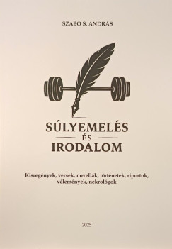 Szabó S. András (Összeáll.) - Súlyemelés és irodalom