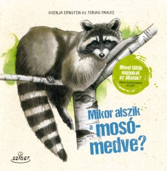 Svenja Ernsten - Tobias Pahlke - Mikor alszik a mosmedve?