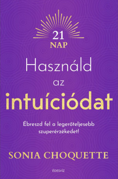 Sonia Choquette - Hasznld az intucidat