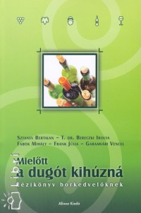 T. Dr. Bereczki Ibolya - Fabk Mihly - Frank Jlia - Garamvri Vencel - Sztanev Bertalan - Mieltt a dugt kihzn