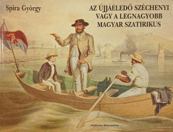 Spir Gyrgy - Az jjled Szchenyi vagy a legnagyobb magyar szatirikus