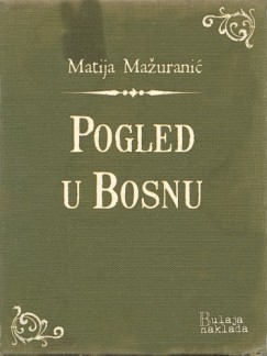 Matija Maurani - Pogled u Bosnu