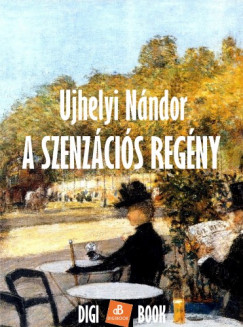 Ujhelyi Nndor - A szenzcis regny