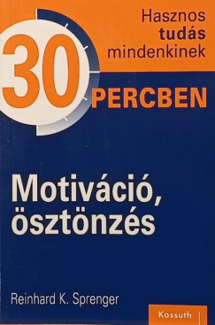 Reinhard K. Sprenger - Motiváció, ösztönzés