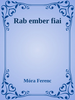 Mra Ferenc - Rab ember fiai