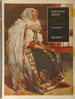 Ksa Lszl - Malonyay Dezs - A magyar np mvszete I-V. (reprint)