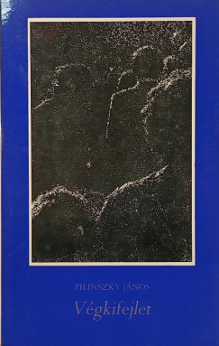 Pilinszky J�nos - V�gkifejlet