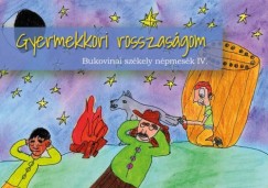 Asztalos gnes  (szerk.) - Gyermekkori rosszasgom - Bukovinai szkely npmesk III.