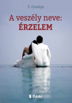 T. Orsolya - A veszly neve: rzelem