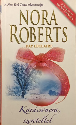 Day Leclaire - Nora Roberts - Karácsonyra, szeretettel