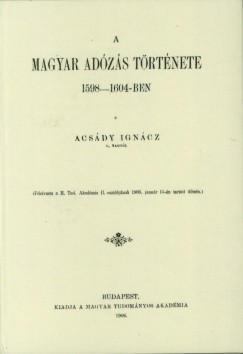 Acsády Ignácz - A magyar adózás története 1598-1604-ben