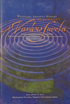 Wolfgang Amadeus Mozart - A Varázsfuvola- Hangversenyszerű előadás