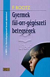 Friedrich Bootz - Gyermek fl-orr-ggszeti betegsgek