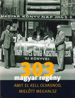 Tarján Tamás  (Szerk.) - 303 magyar regény amit el kell olvasnod, mielőtt meghalsz