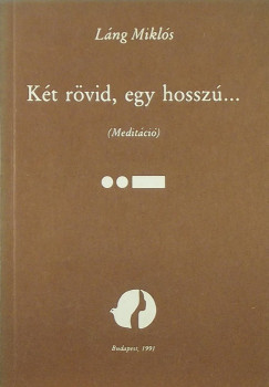 Lng Mikls - Kt rvid, egy hossz...