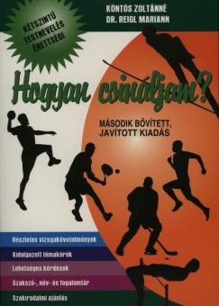 Knts Zoltnn - Dr. Reigl Mariann - Hogyan csinljam?