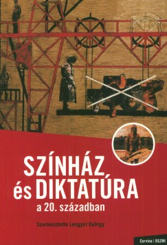 Lengyel Gyrgy  (Szerk.) - Sznhz s diktatra a 20. szzadban