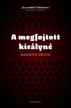Maurice Druon - A megfojtott kirlyn