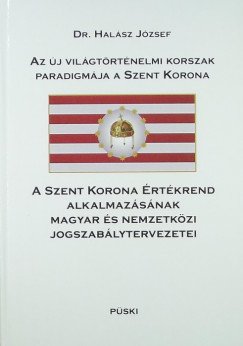 Halsz Jzsef - Az j vilgtrtnelmi korszak paradigmja a Szent Korona