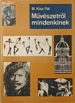 M. Kiss Pl - Mvszetrl mindenkinek