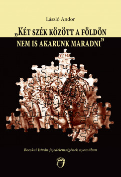 Lszl Andor - "Kt szk kztt a fldn nem is akarunk maradni"