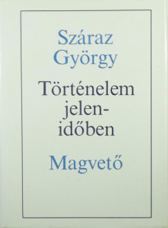 Szraz Gyrgy - Trtnelem jelenidben